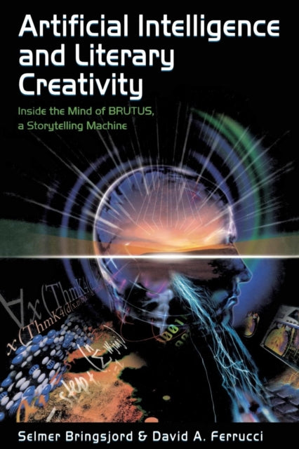 Book cover of: Artificial Intelligence and Literary Creativity. By: Selmer Bringsjord
