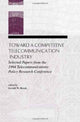 Book cover of: Toward A Competitive Telecommunication Industry. By: Gerald W. Brock