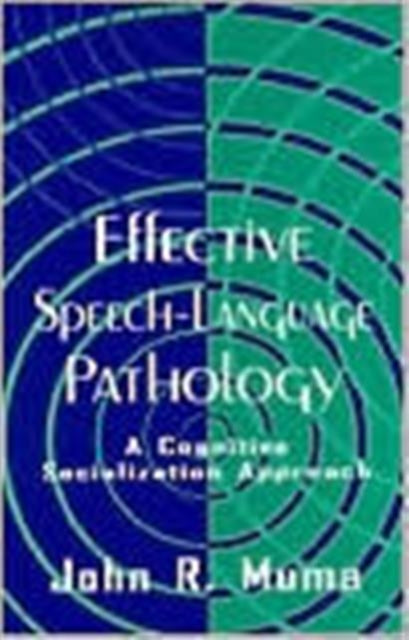 Book cover of: Effective Speech-language Pathology. By: John R. Muma