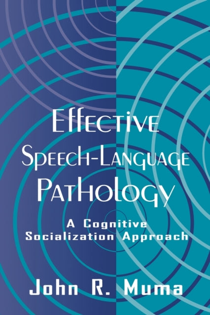 Book cover of: Effective Speech-language Pathology. By: John R. Muma
