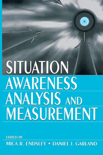 Book cover of: Situation Awareness Analysis and Measurement