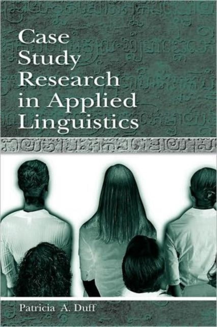 Book cover of: Case Study Research in Applied Linguistics. By: Patricia Duff