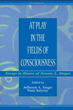 At Play in the Fields of Consciousness