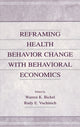 Book cover of: Reframing Health Behavior Change With Behavioral Economics