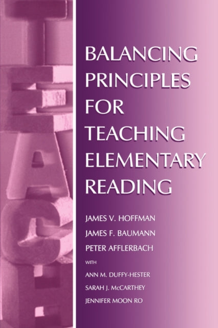 Book cover of: Balancing Principles for Teaching Elementary Reading. By: Ann M. Duffy-Hester
