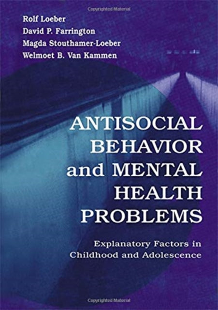 Book cover of: Antisocial Behavior and Mental Health Problems. By: Rolf Loeber