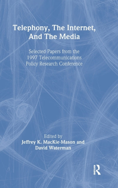 Book cover of: Telephony, the Internet, and the Media