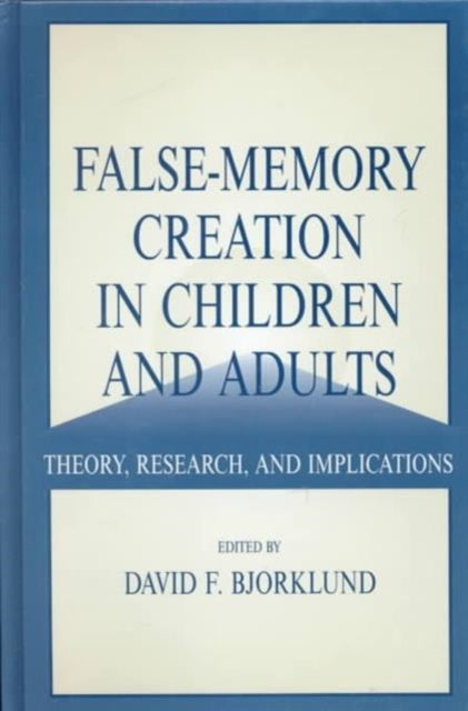 Book cover of: False-memory Creation in Children and Adults. By: David F. Bjorklund