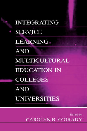 Integrating Service Learning and Multicultural Education in Colleges and Universities