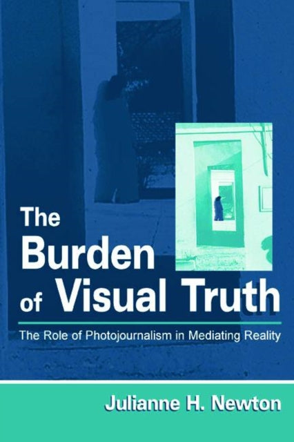 Book cover of: Burden of Visual Truth. By: Julianne H. Newton