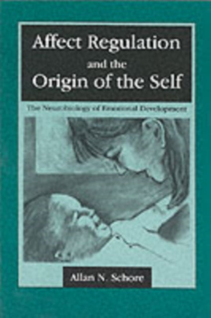 Book cover of: Affect Regulation and the Origin of the Self. By: Allan N. Schore