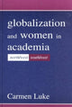Book cover of: Globalization and Women in Academia. By: Carmen Luke