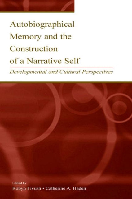 Book cover of: Autobiographical Memory and the Construction of A Narrative Self