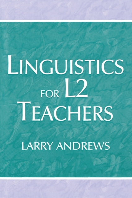 Book cover of: Linguistics for L2 Teachers. By: Larry Andrews