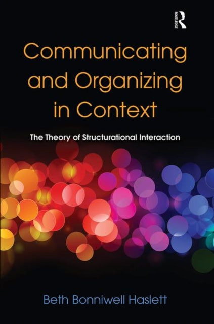 Book cover of: Communicating and Organizing in Context. By: Haslett