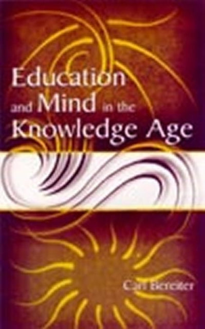Book cover of: Education and Mind in the Knowledge Age. By: Carl Bereiter