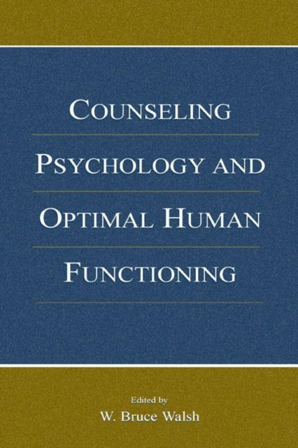 Book cover of: Counseling Psychology and Optimal Human Functioning. By: W. Bruce Walsh