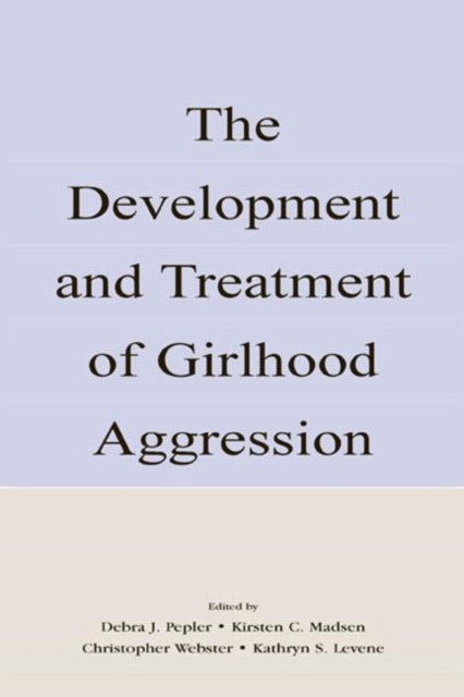 Book cover of: Development and Treatment of Girlhood Aggression
