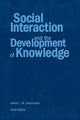 Book cover of: Social Interaction and the Development of Knowledge