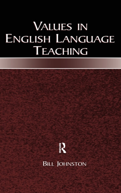 Book cover of: Values in English Language Teaching. By: Bill Johnston