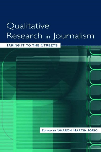Book cover of: Qualitative Research in Journalism. By: Sharon Hartin Iorio