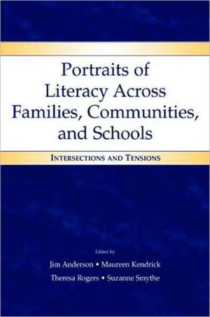 Portraits of Literacy Across Families, Communities, and Schools