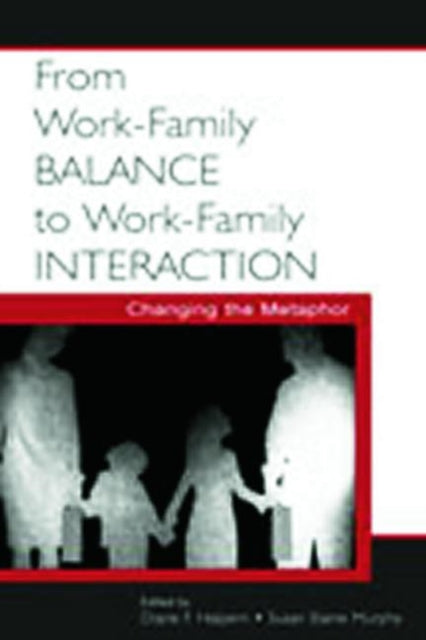 Book cover of: From Work-Family Balance to Work-Family Interaction