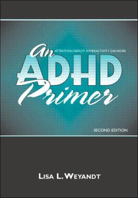 Book cover of: ADHD Primer. By: Lisa L. Weyandt