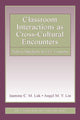 Book cover of: Classroom Interactions as Cross-Cultural Encounters. By: Jasmine C.M. Luk
