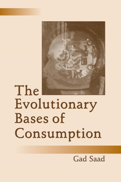 Book cover of: Evolutionary Bases of Consumption. By: Gad Saad