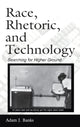 Book cover of: Race, Rhetoric, and Technology. By: Adam J. Banks