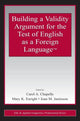 Book cover of: Building a Validity Argument for the Test of English as a Foreign Language™. By: Carol  A Chapel