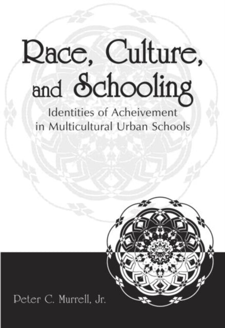 Book cover of: Race, Culture, and Schooling. By: Jr., Peter C. Murrell, Peter C. Murrell