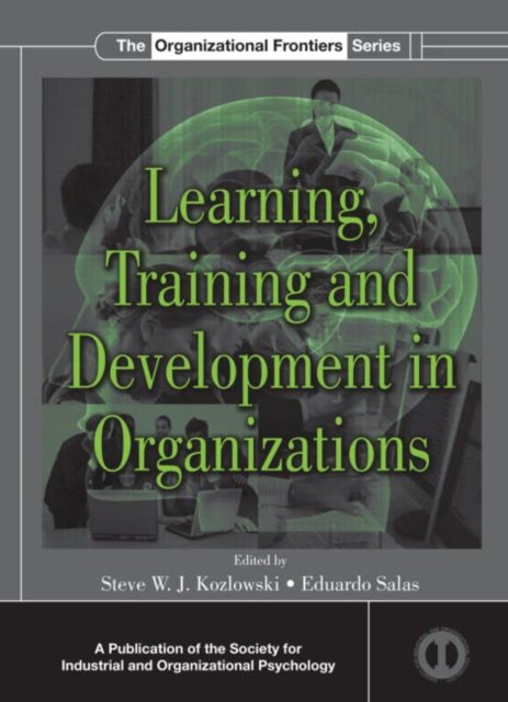 Book cover of: Learning, Training, and Development in Organizations. By: Steve W. J. Kozlowski