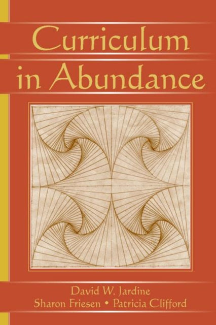 Book cover of: Curriculum in Abundance. By: David W. Jardine