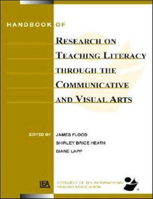 Handbook of Research on Teaching Literacy Through the Communicative and Visual Arts, Volume II