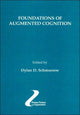 Book cover of: Foundations of Augmented Cognition. By: Dylan D. Schmorrow