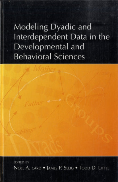 Book cover of: Modeling Dyadic and Interdependent Data in the Developmental and Behavioral Sciences