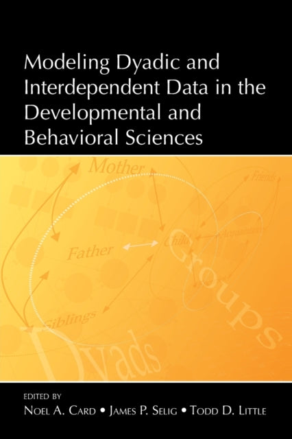 Book cover of: Modeling Dyadic and Interdependent Data in the Developmental and Behavioral Sciences