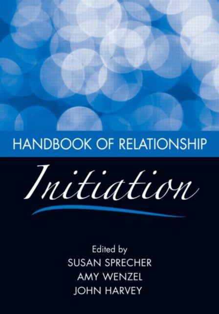 Book cover of: Handbook of Relationship Initiation. By: Susan Sprecher