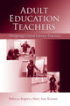 Book cover of: Adult Education Teachers. By: Rogers, Rebecca., Rebecca Rogers