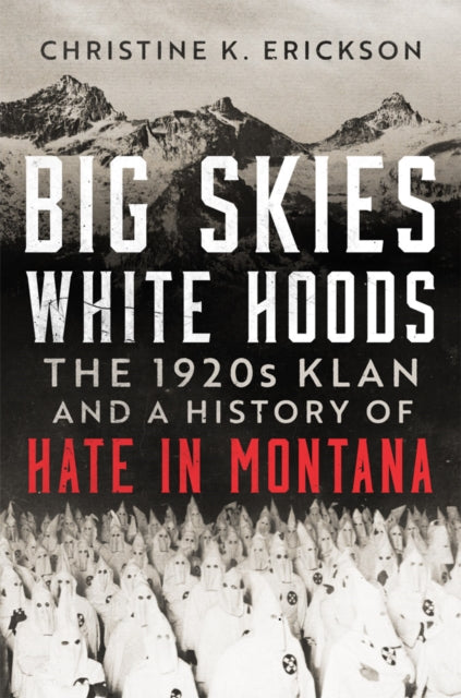 Book cover of: Big Skies, White Hoods. By: Christine Kimberly Erickson