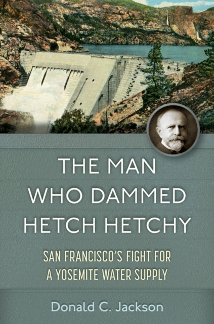 The Man Who Dammed Hetch Hetchy Volume 8