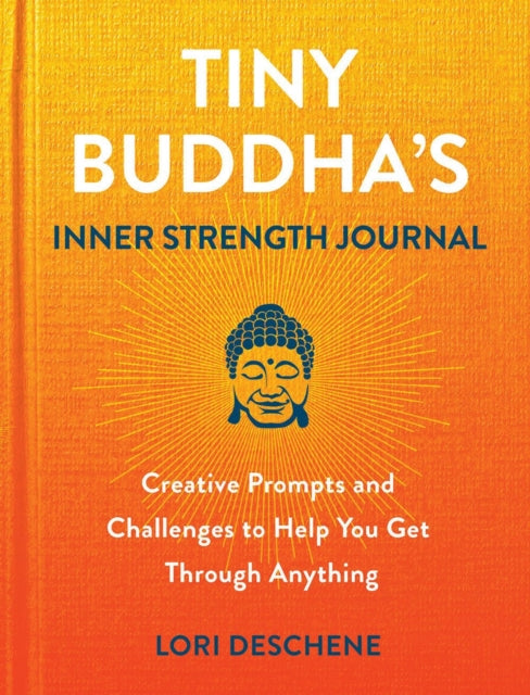 Book cover of: Tiny Buddha's Inner Strength Journal. By: Lori Deschene