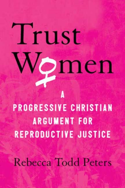 Book cover of: Trust Women. By: Rebecca Todd Peters