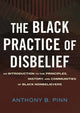 Book cover of: Black Practice of Disbelief. By: Anthony B. Pinn