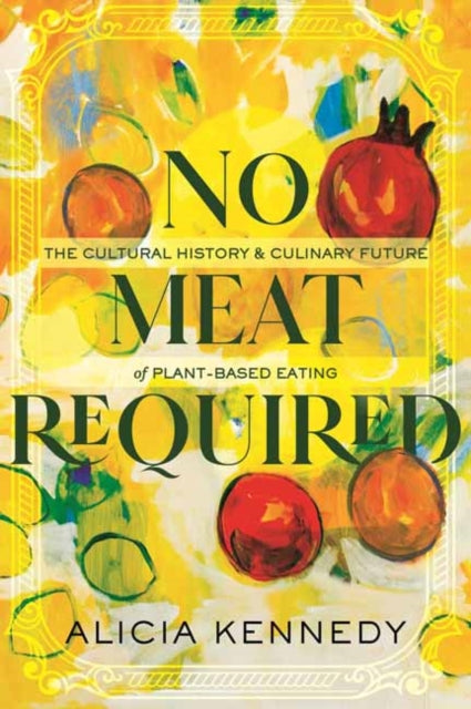 Book cover of: No Meat Required. By: Alicia Kennedy