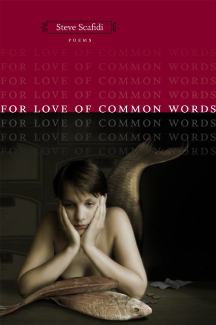 Book cover of: For Love of Common Words. By: Steve Scafidi