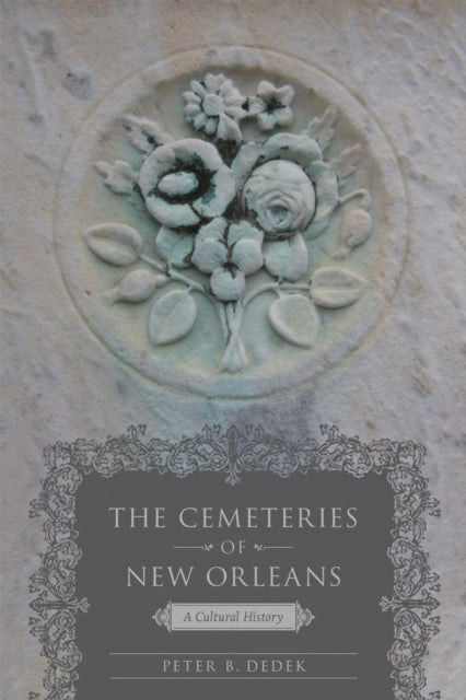 Book cover of: Cemeteries of New Orleans. By: Peter B. Dedek