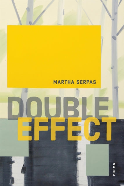 Book cover of: Double Effect. By: Martha Serpas